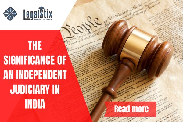 The Significance of an Independent Judiciary in India